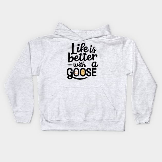 Life Is Better With A Goose Kids Hoodie by alby store